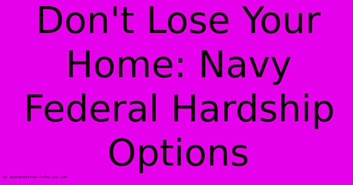 Don't Lose Your Home: Navy Federal Hardship Options