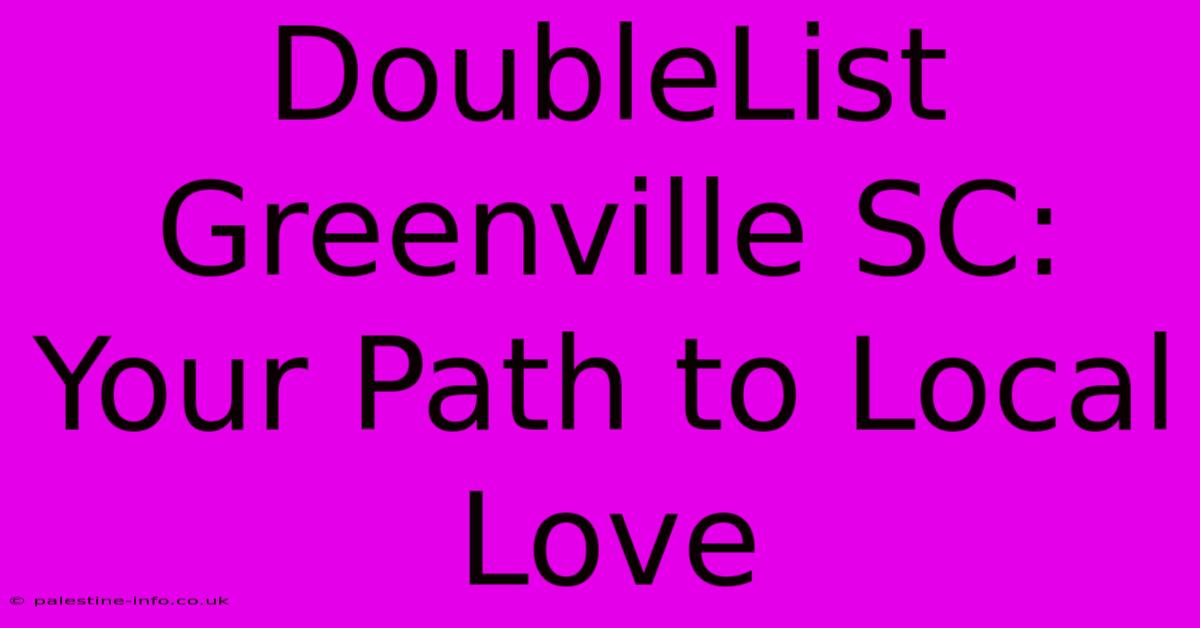 DoubleList Greenville SC: Your Path To Local Love