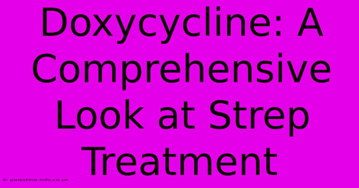 Doxycycline: A Comprehensive Look At Strep Treatment