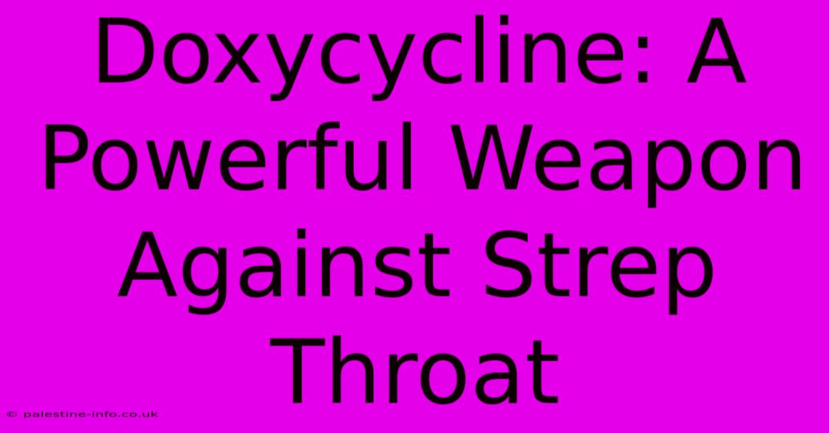 Doxycycline: A Powerful Weapon Against Strep Throat