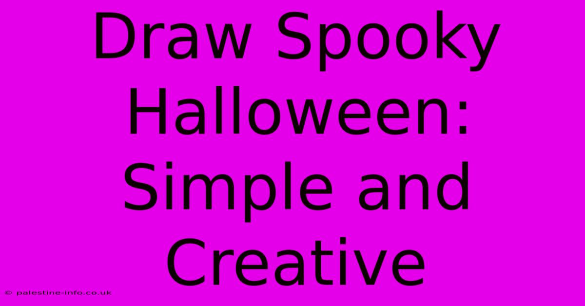 Draw Spooky Halloween: Simple And Creative