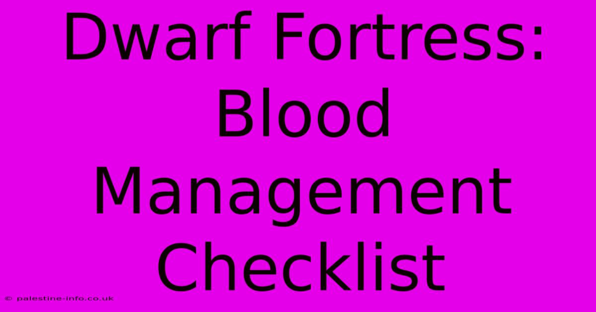 Dwarf Fortress: Blood Management Checklist