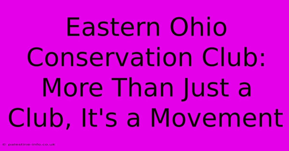 Eastern Ohio Conservation Club:  More Than Just A Club, It's A Movement