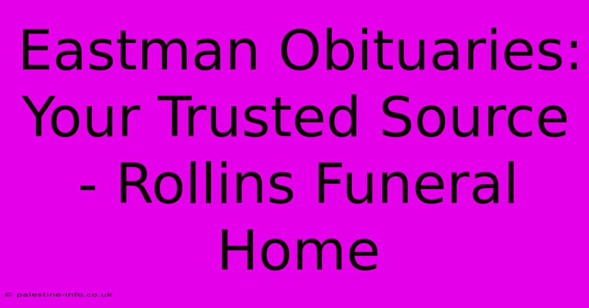 Eastman Obituaries: Your Trusted Source - Rollins Funeral Home