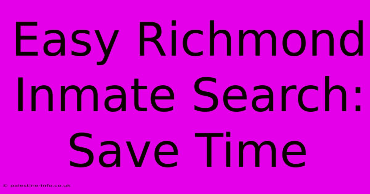 Easy Richmond Inmate Search:  Save Time