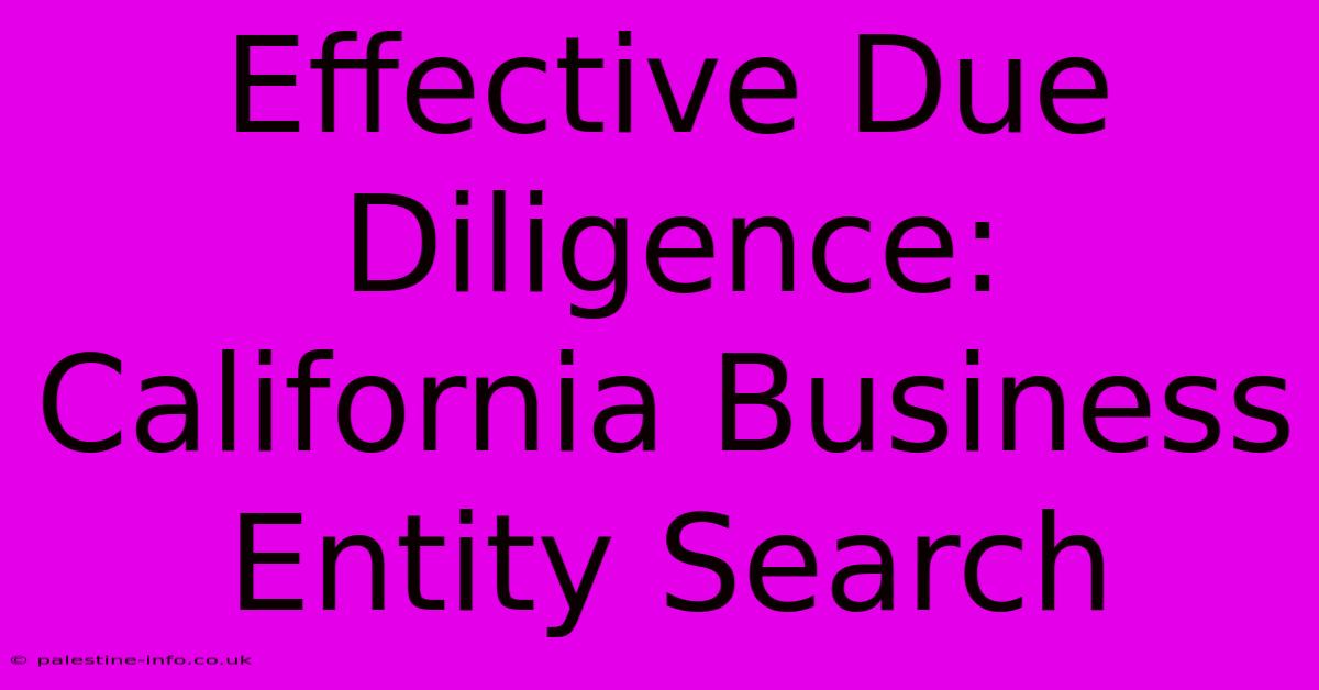 Effective Due Diligence: California Business Entity Search