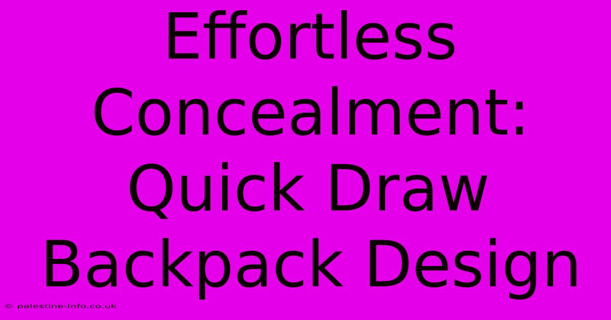 Effortless Concealment: Quick Draw Backpack Design