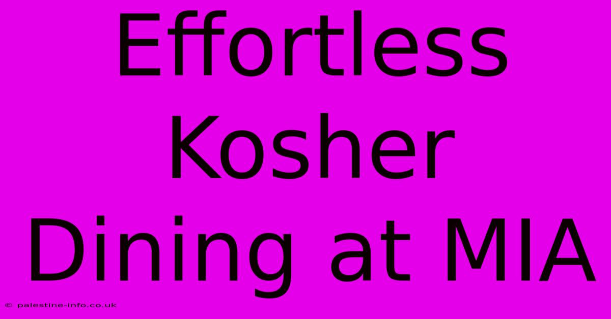 Effortless Kosher Dining At MIA