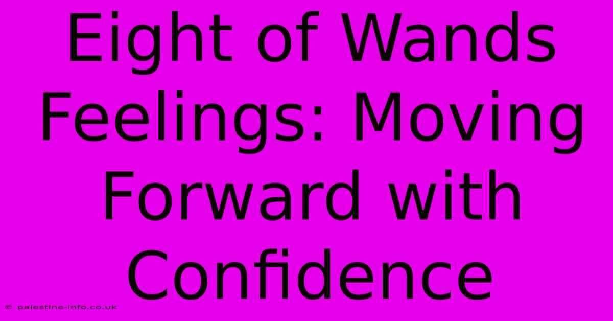 Eight Of Wands Feelings: Moving Forward With Confidence