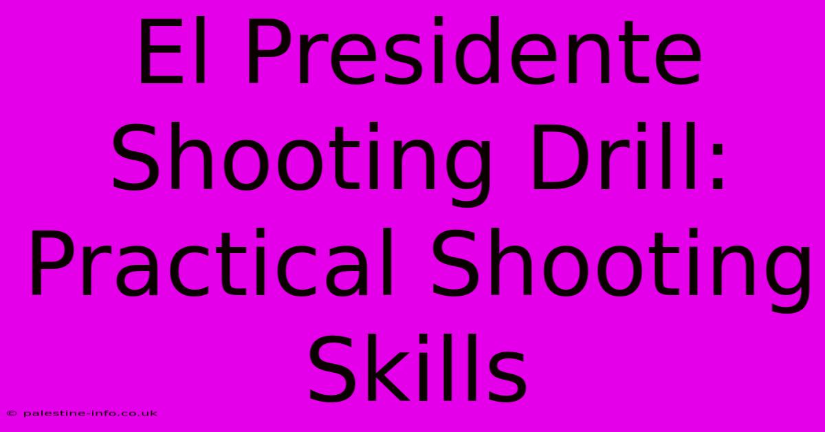 El Presidente Shooting Drill:  Practical Shooting Skills