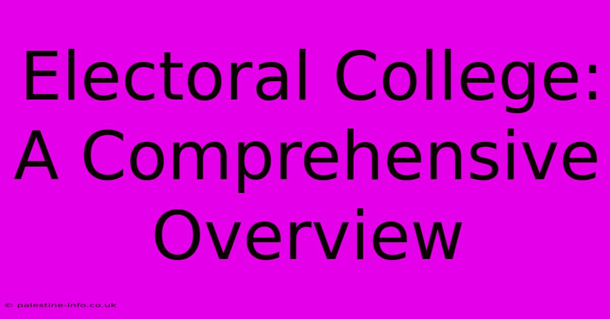 Electoral College:  A Comprehensive Overview