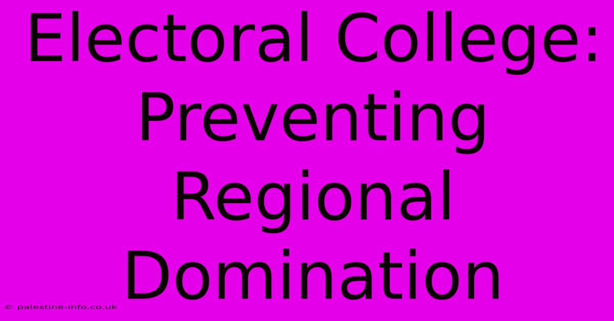 Electoral College: Preventing Regional Domination