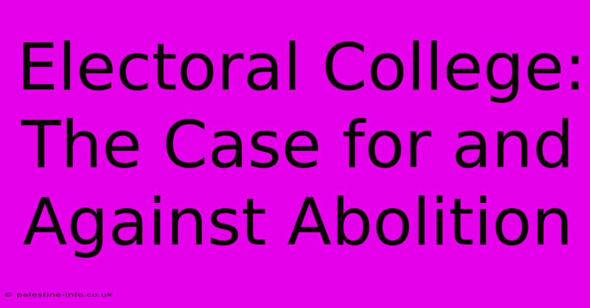 Electoral College:  The Case For And Against Abolition