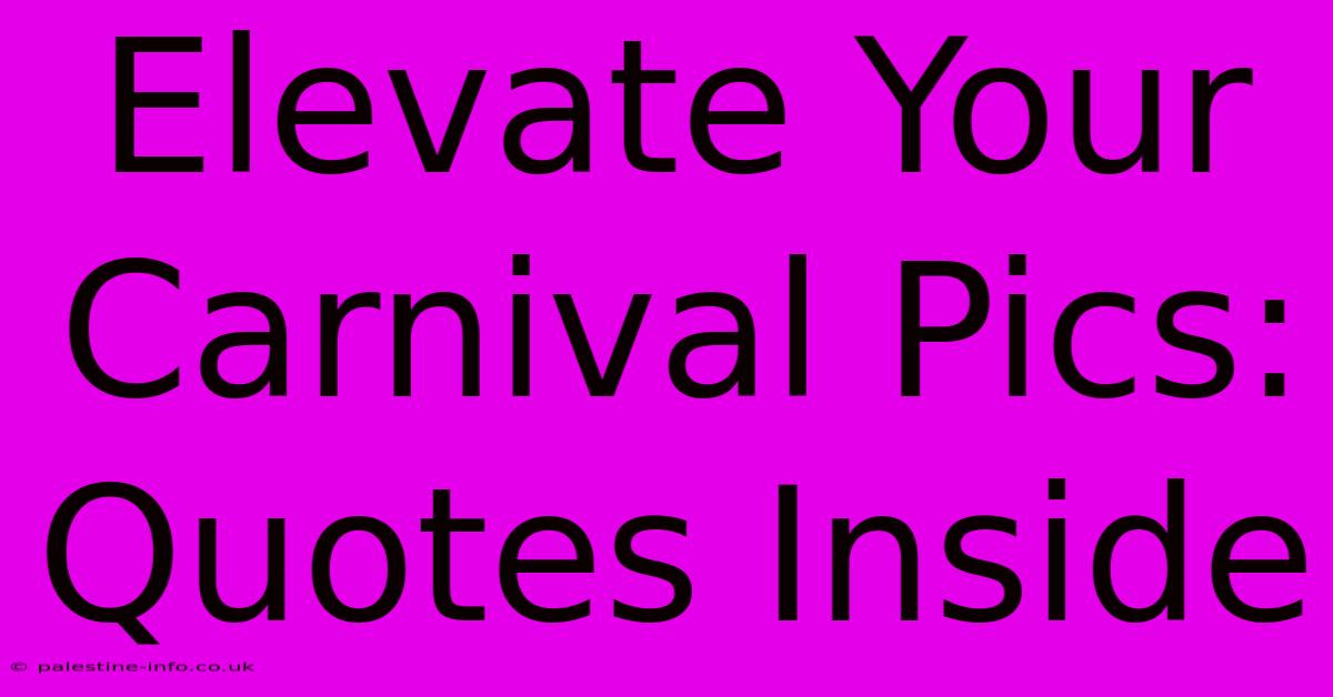 Elevate Your Carnival Pics: Quotes Inside