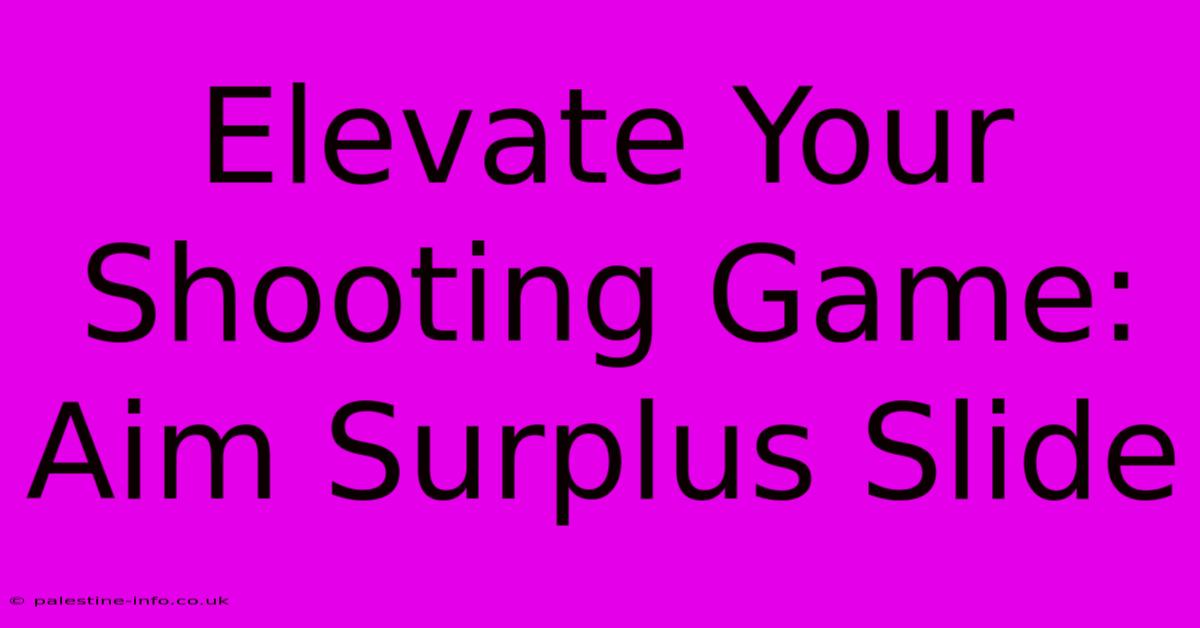 Elevate Your Shooting Game: Aim Surplus Slide