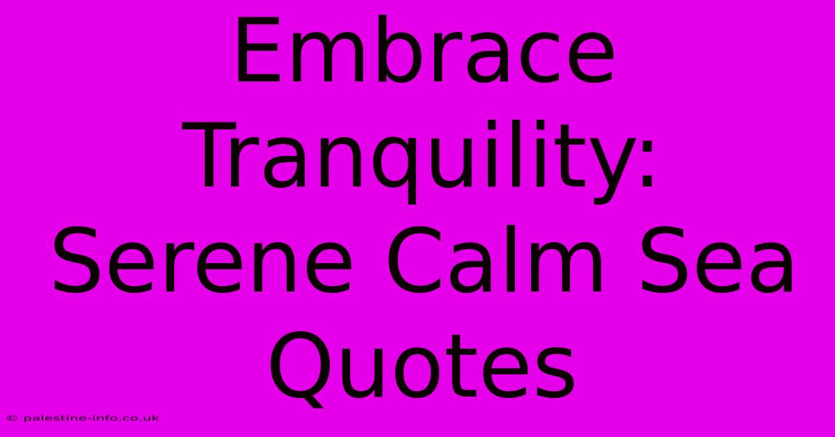 Embrace Tranquility: Serene Calm Sea Quotes