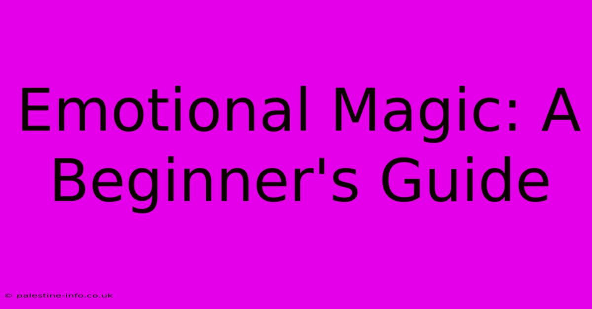 Emotional Magic: A Beginner's Guide