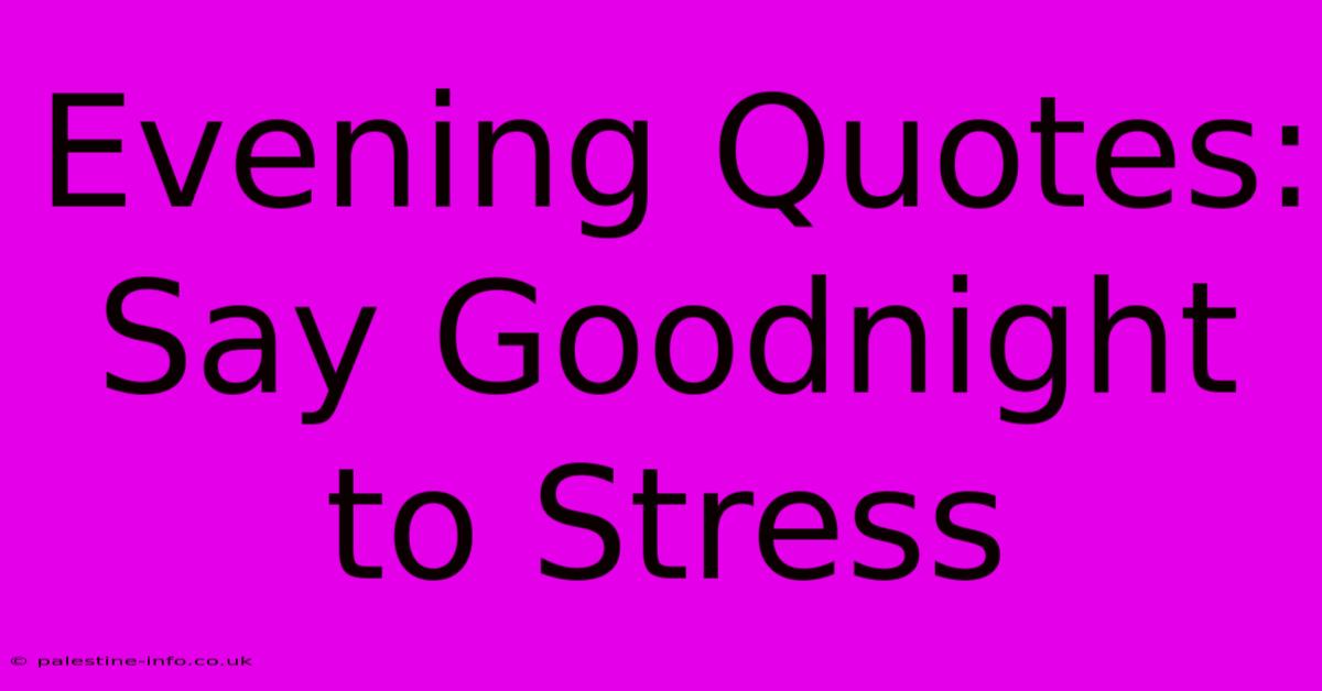 Evening Quotes: Say Goodnight To Stress