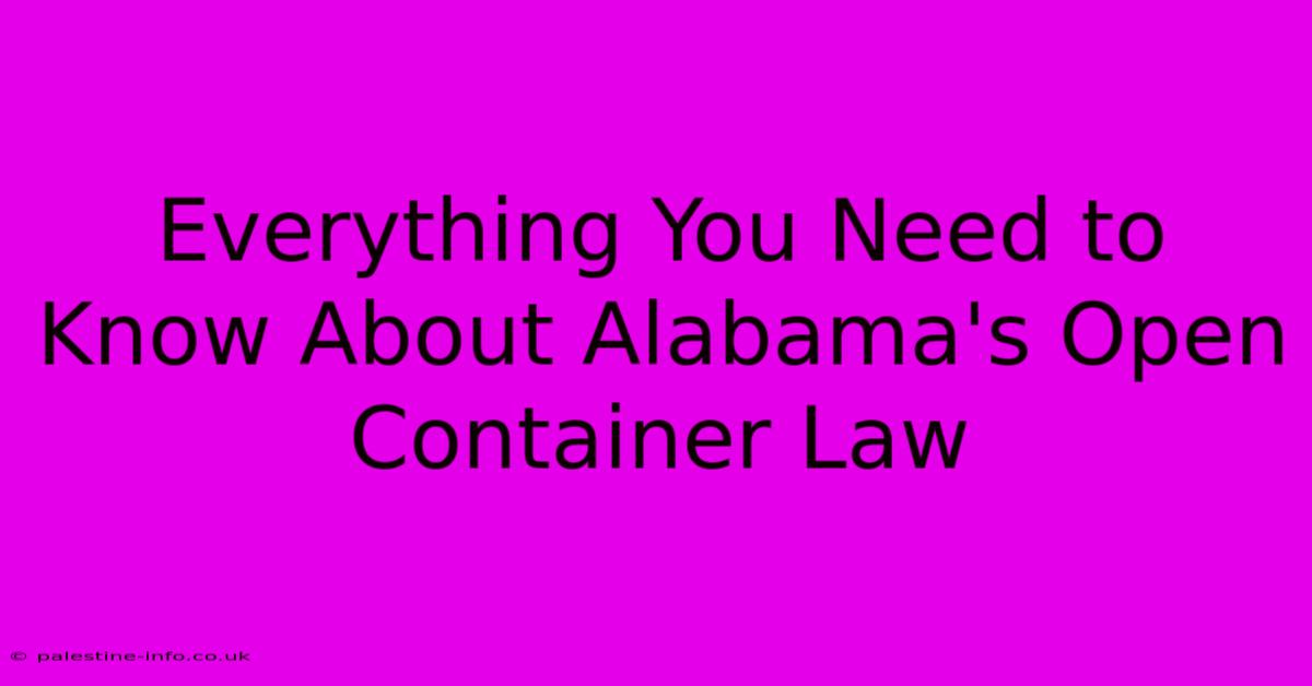 Everything You Need To Know About Alabama's Open Container Law