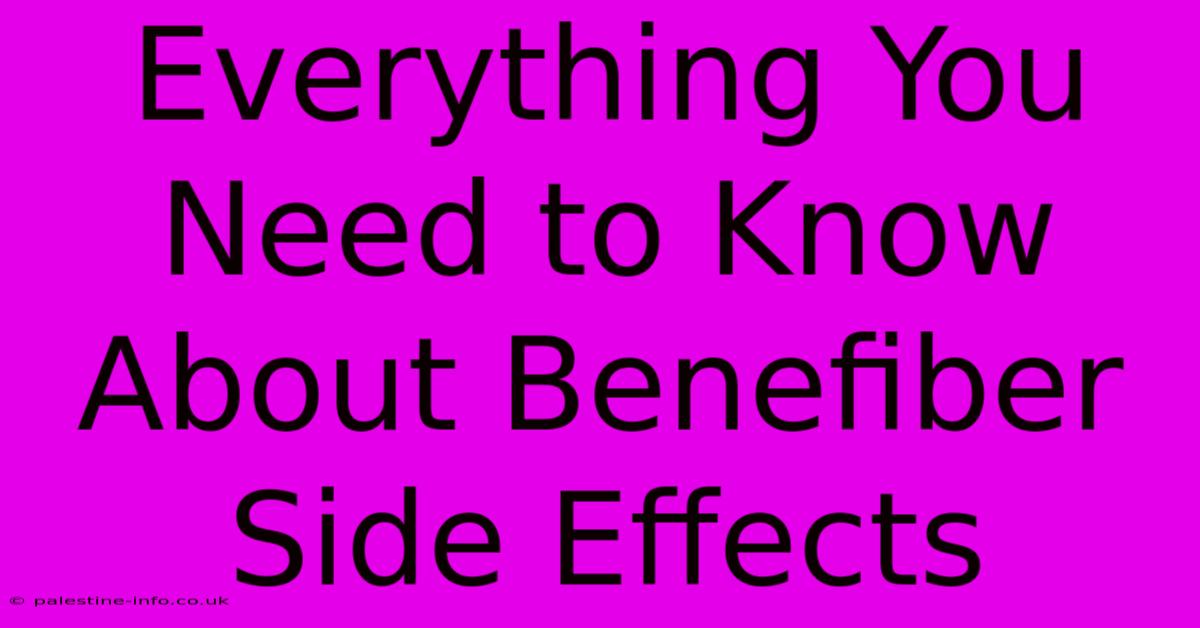 Everything You Need To Know About Benefiber Side Effects