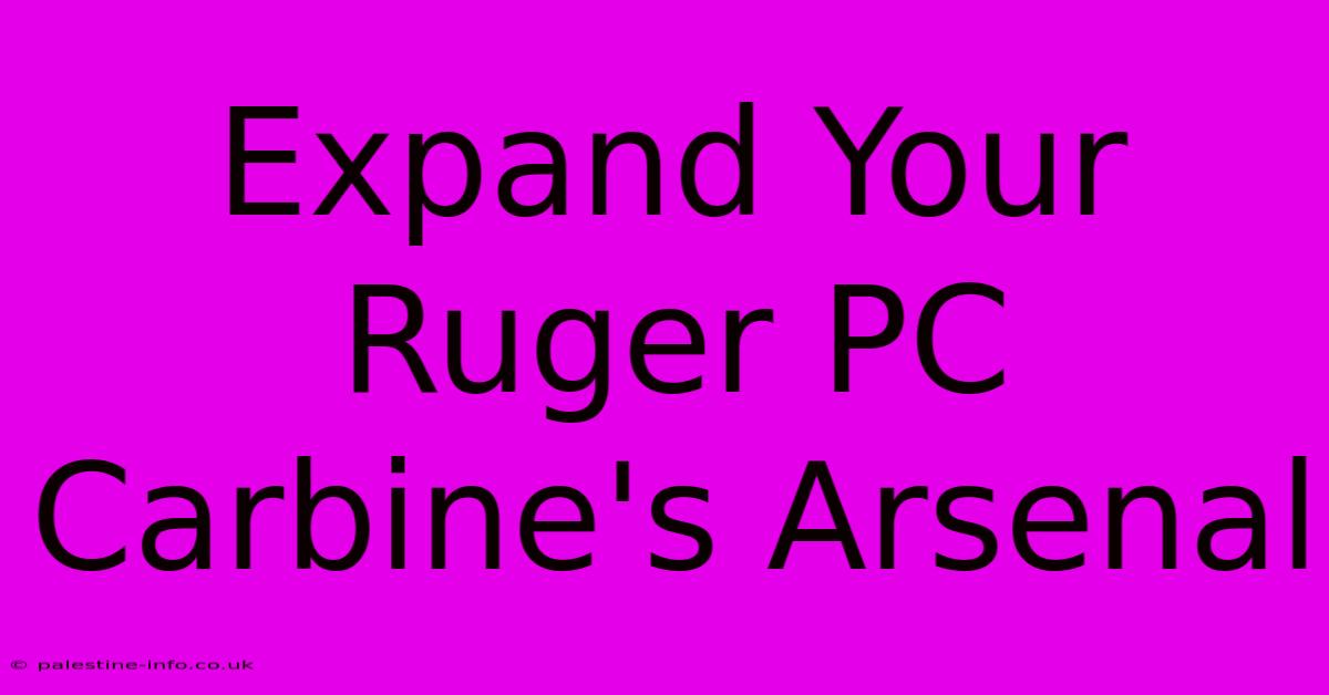 Expand Your Ruger PC Carbine's Arsenal