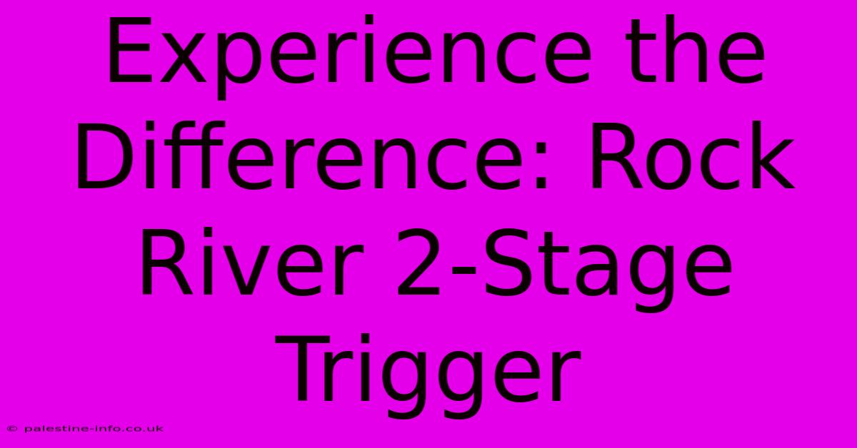 Experience The Difference: Rock River 2-Stage Trigger