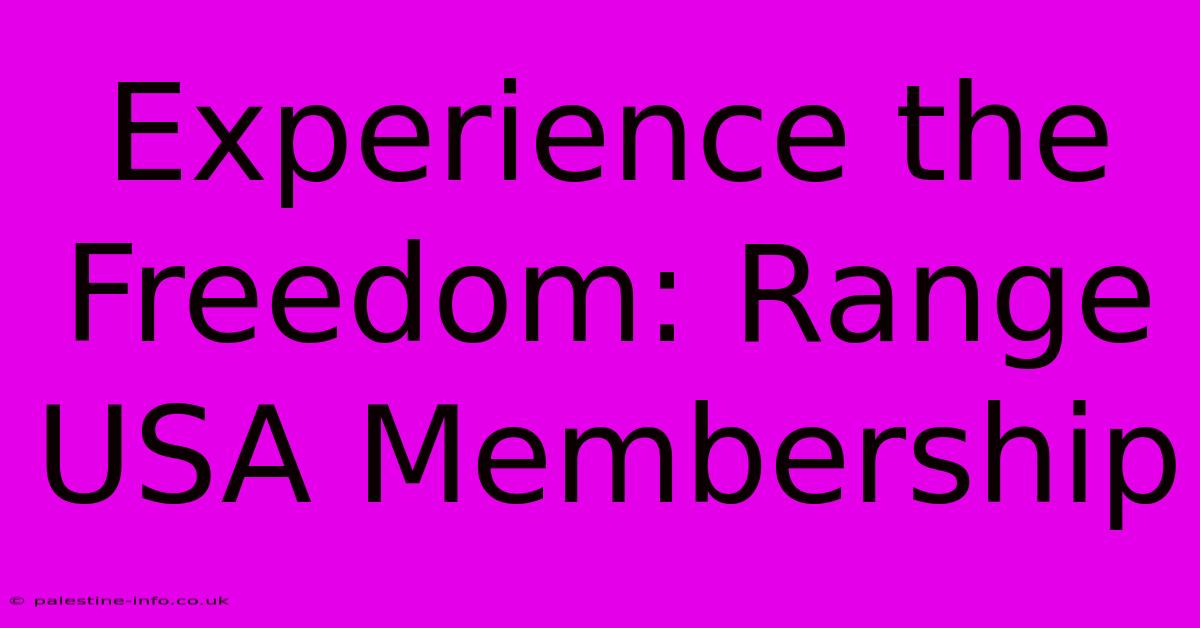 Experience The Freedom: Range USA Membership