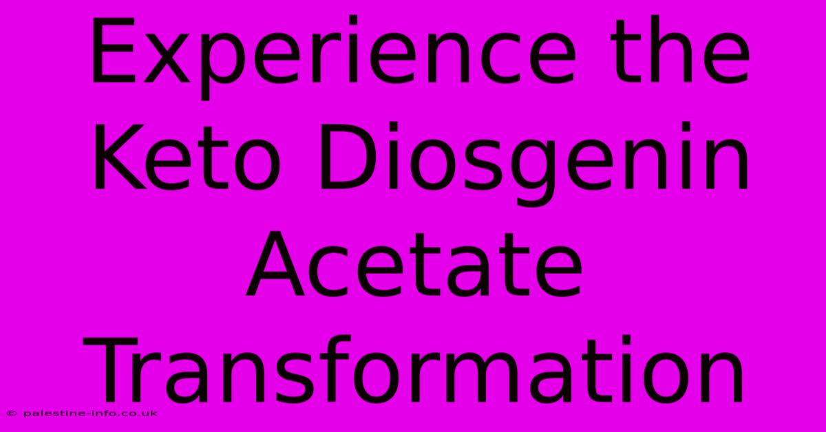 Experience The Keto Diosgenin Acetate Transformation