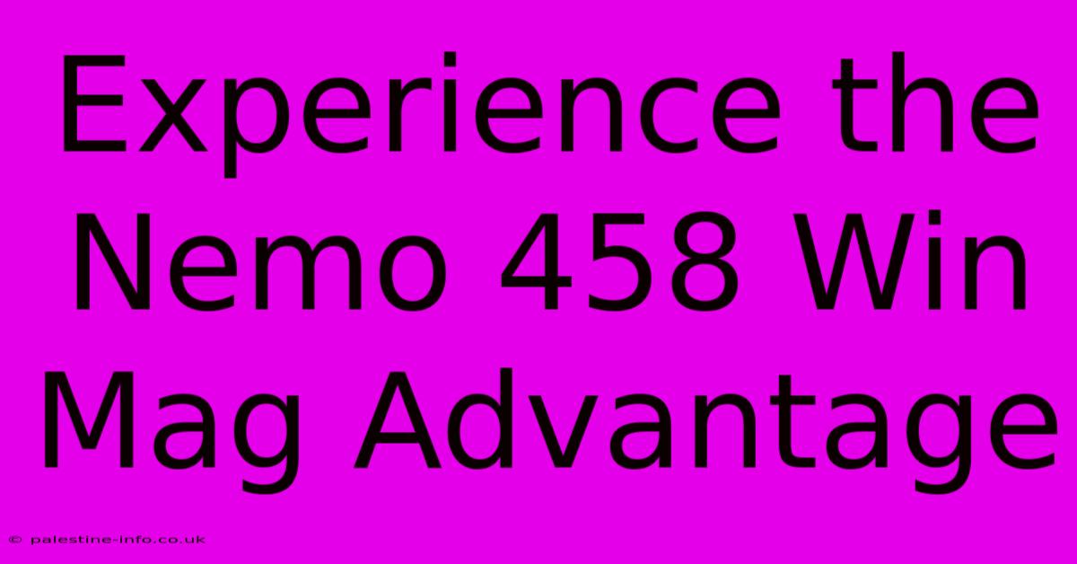 Experience The Nemo 458 Win Mag Advantage