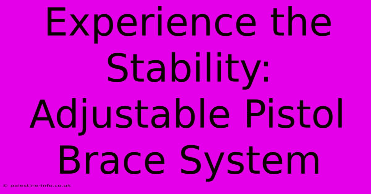 Experience The Stability: Adjustable Pistol Brace System