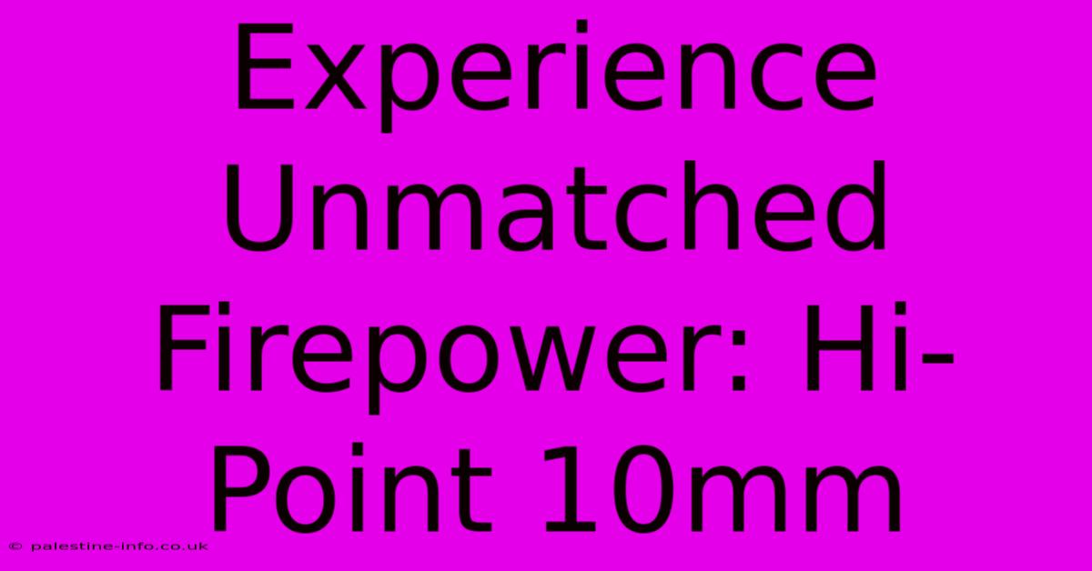 Experience Unmatched Firepower: Hi-Point 10mm