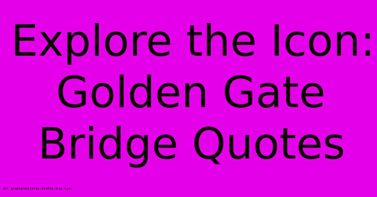 Explore The Icon: Golden Gate Bridge Quotes