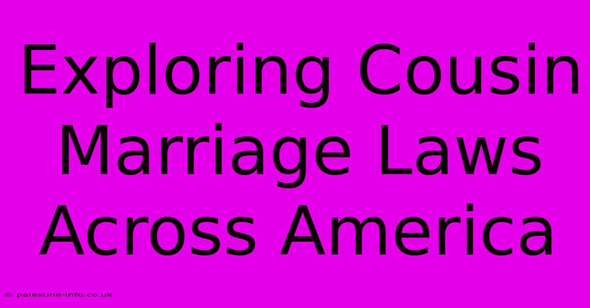 Exploring Cousin Marriage Laws Across America