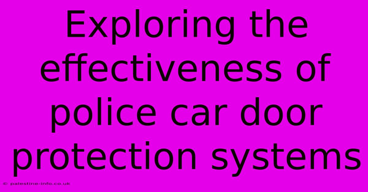 Exploring The Effectiveness Of Police Car Door Protection Systems