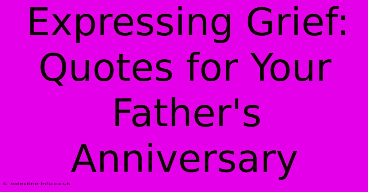 Expressing Grief: Quotes For Your Father's Anniversary