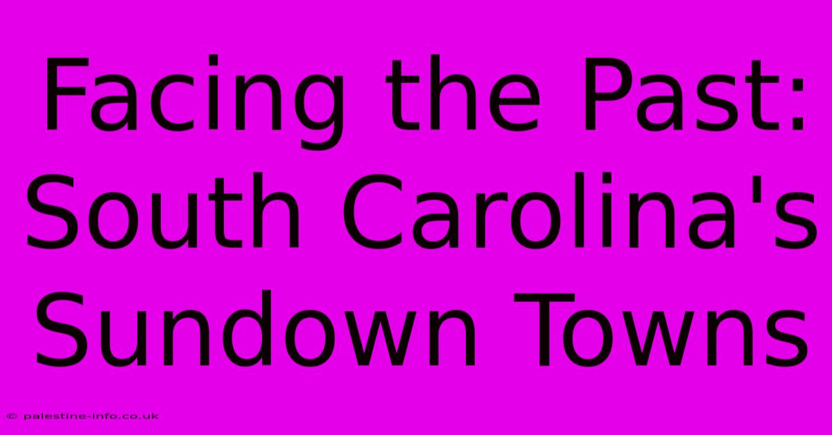 Facing The Past: South Carolina's Sundown Towns