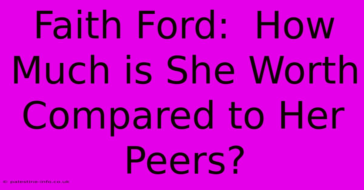 Faith Ford:  How Much Is She Worth Compared To Her Peers?