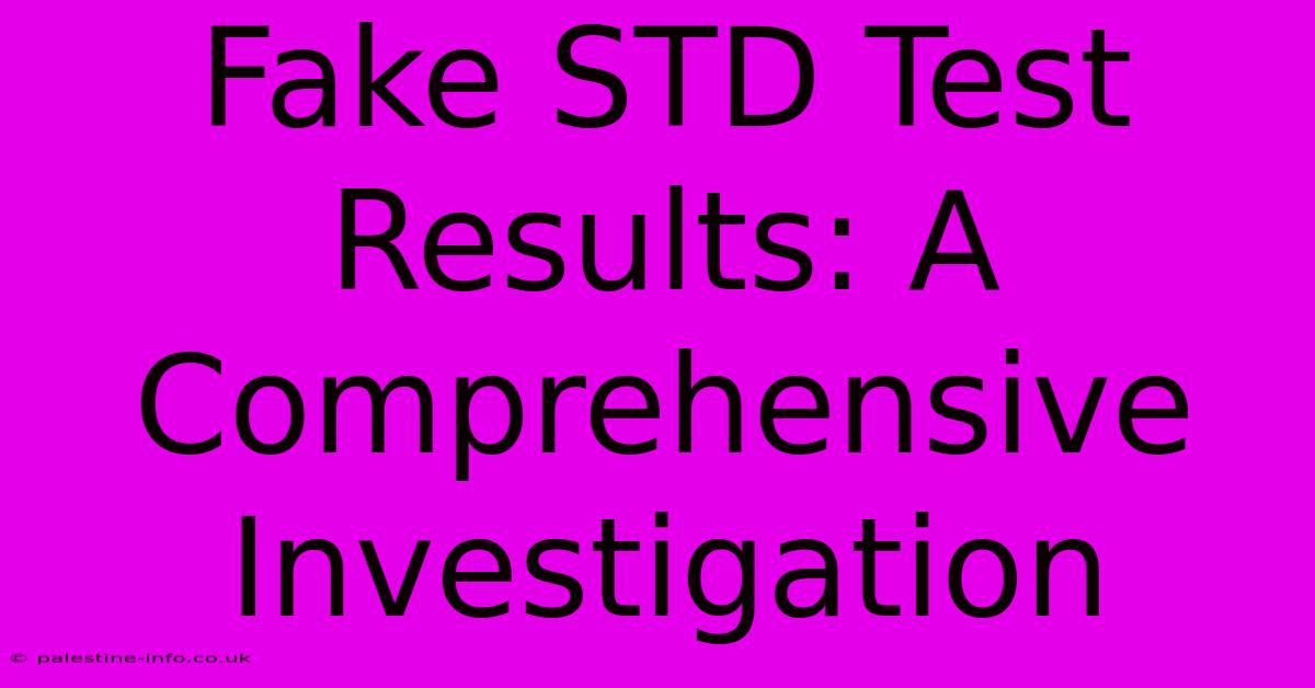 Fake STD Test Results: A Comprehensive Investigation