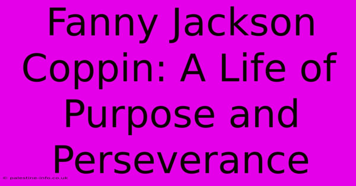 Fanny Jackson Coppin: A Life Of Purpose And Perseverance