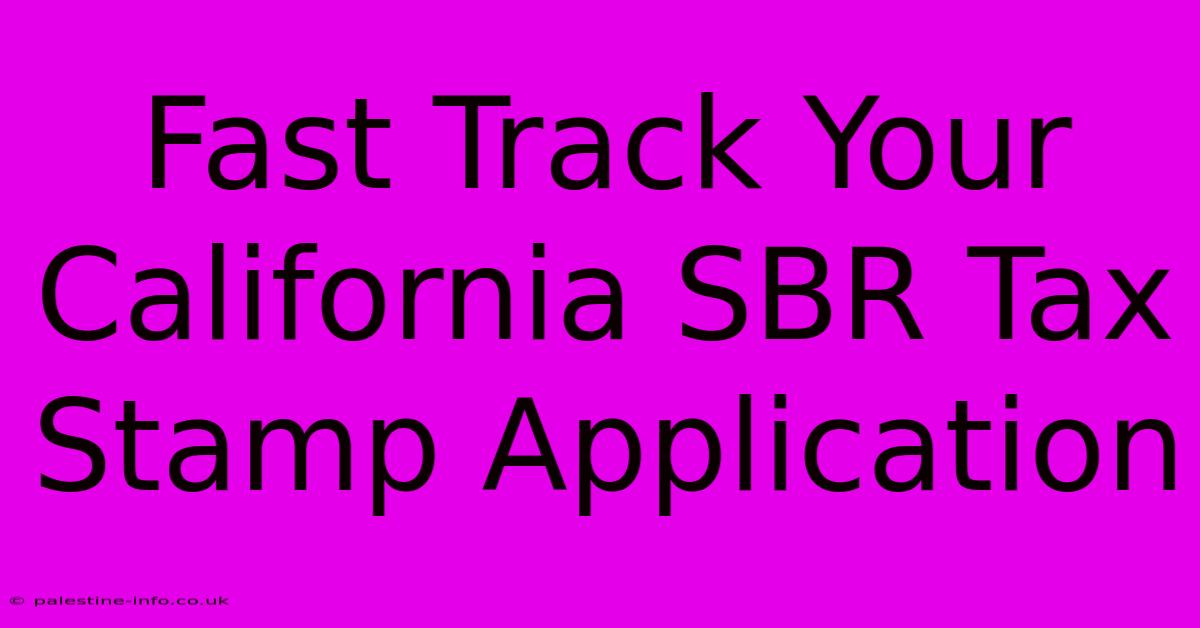 Fast Track Your California SBR Tax Stamp Application