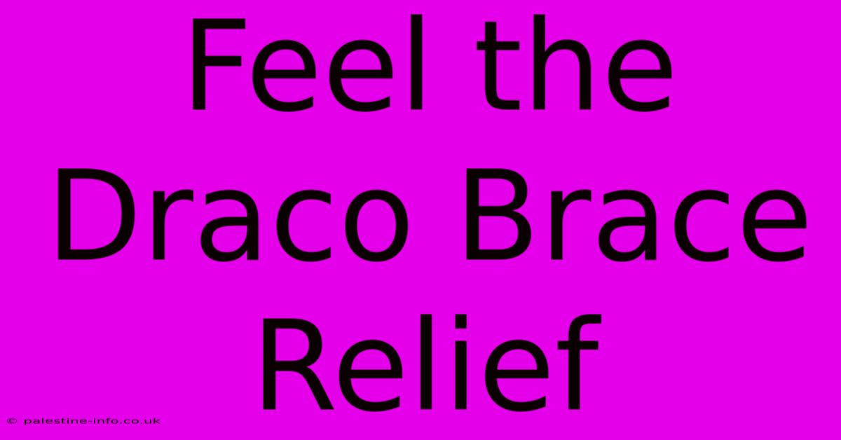 Feel The Draco Brace Relief