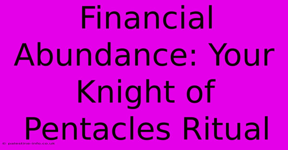 Financial Abundance: Your Knight Of Pentacles Ritual