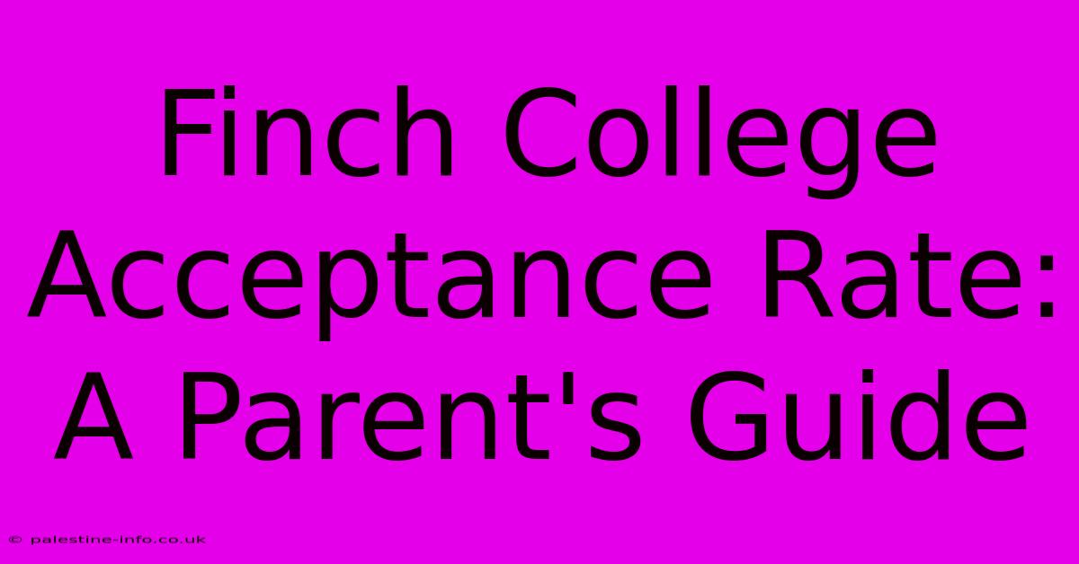 Finch College Acceptance Rate:  A Parent's Guide