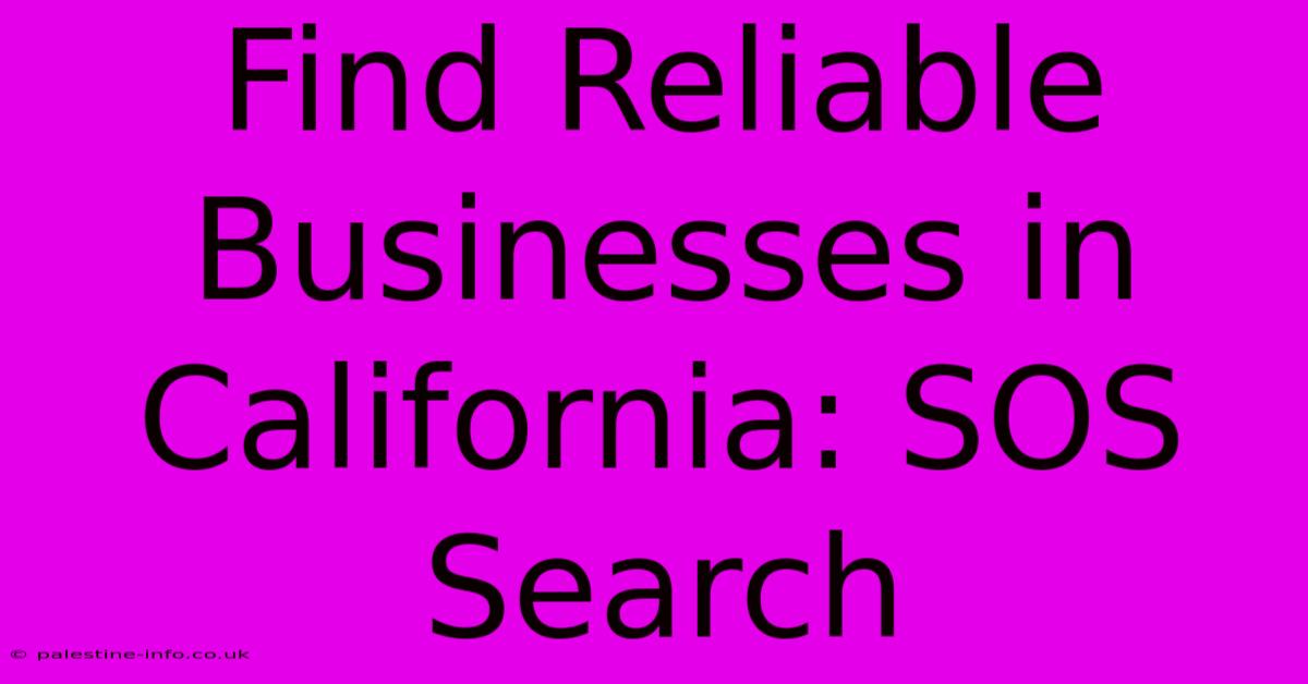 Find Reliable Businesses In California: SOS Search