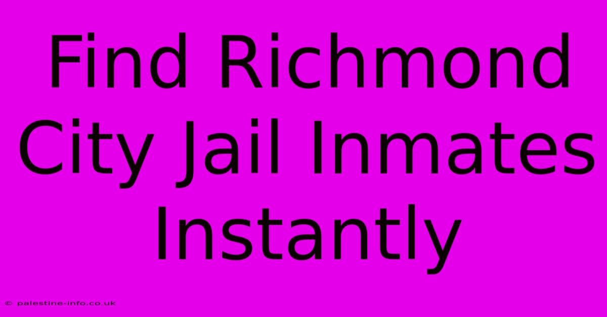 Find Richmond City Jail Inmates Instantly