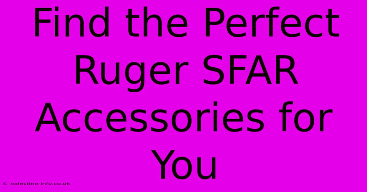 Find The Perfect Ruger SFAR Accessories For You