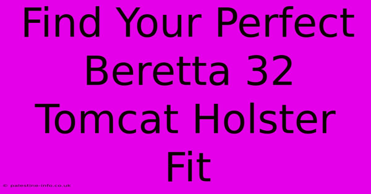 Find Your Perfect Beretta 32 Tomcat Holster Fit