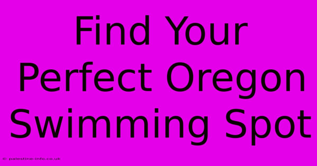 Find Your Perfect Oregon Swimming Spot