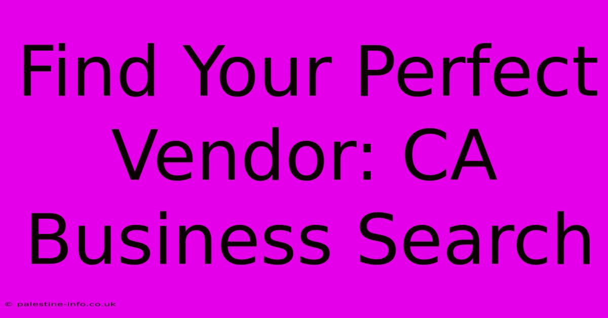 Find Your Perfect Vendor: CA Business Search