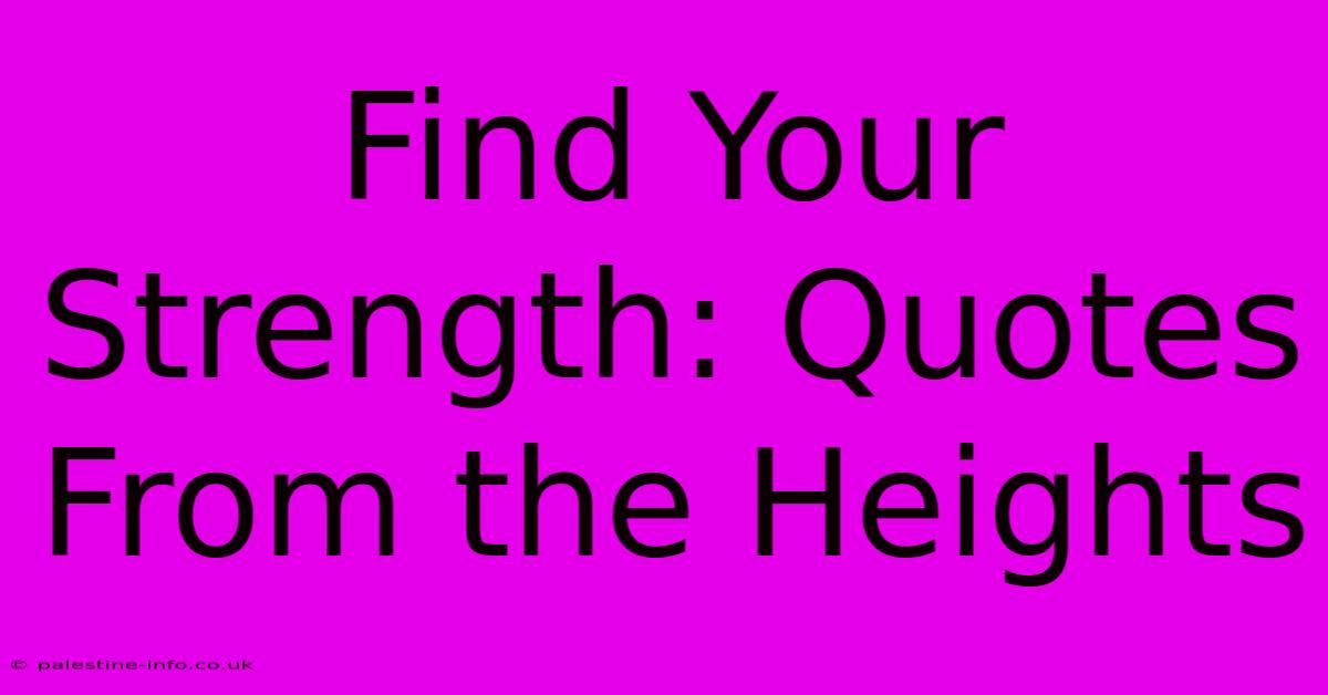 Find Your Strength: Quotes From The Heights